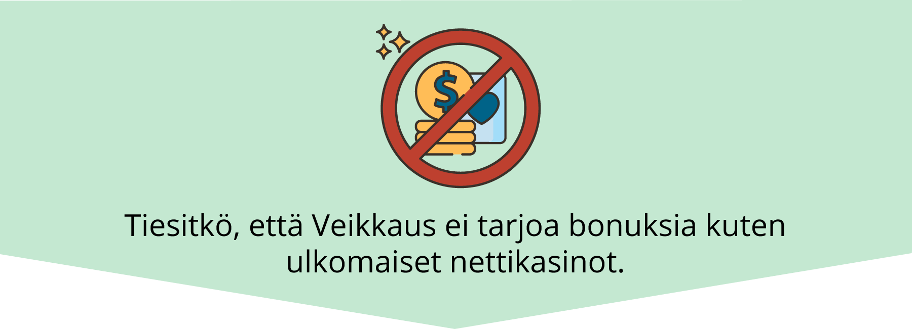 Veikkaus ei tarjoa bonuksia, kuten ulkomaiset nettikasinot. 